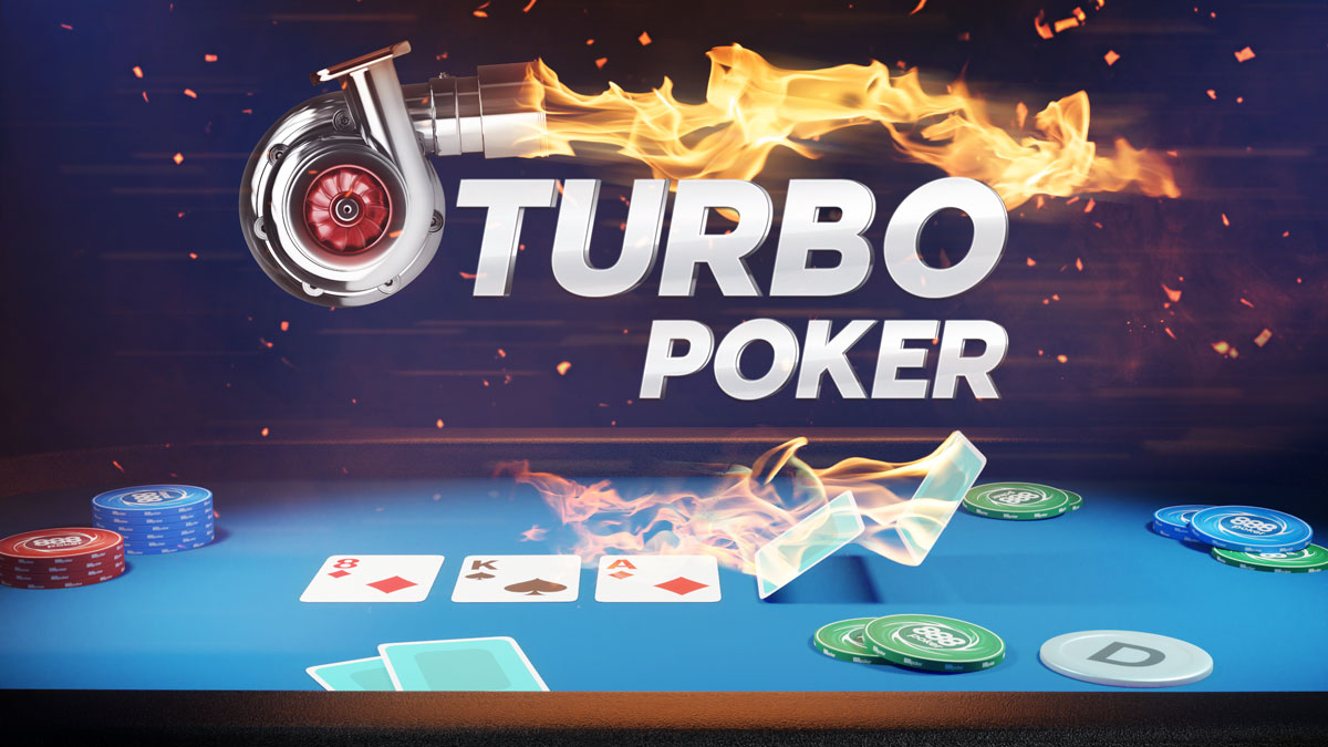 Turbo & Super Turbo Poker are big on speed