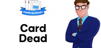 What is the Meaning of ‘Card Dead’ in Poker?