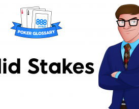 What is Mid Stakes in Poker?