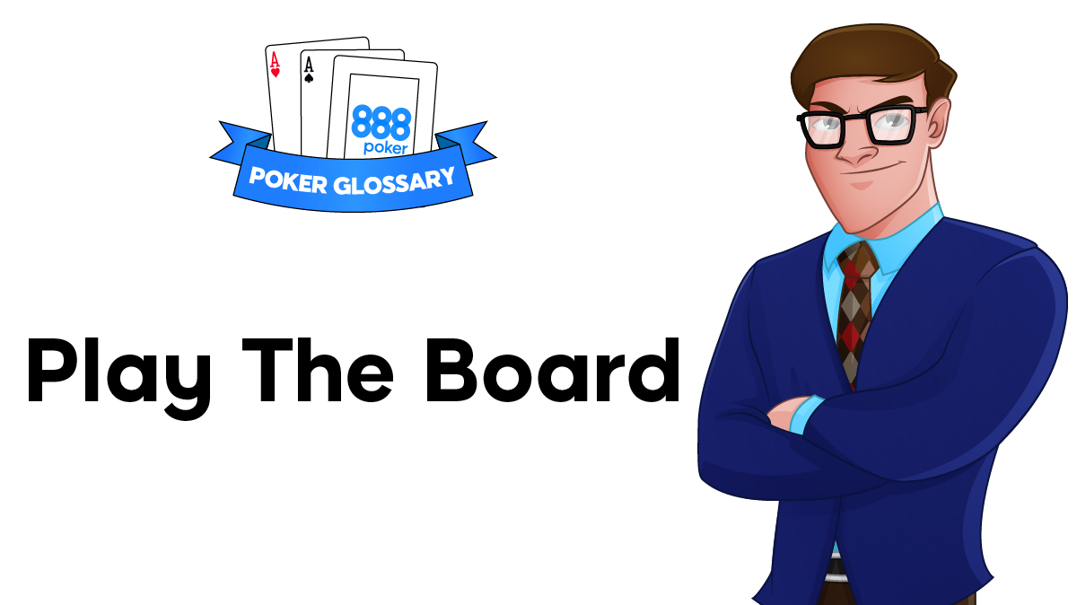 Play the Board - Poker Definition