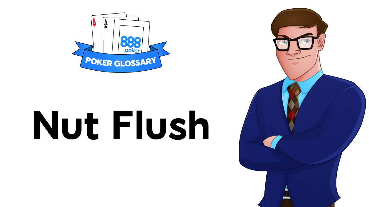 Nut Flush - Poker Definition