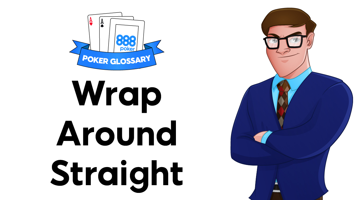 Wrap Around Straight - Poker Definition