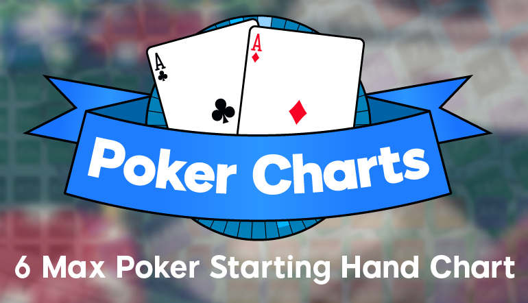 6 Handed Poker Starting Hands Chart