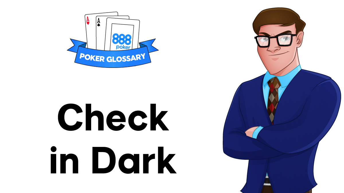 What is a dark check in poker?