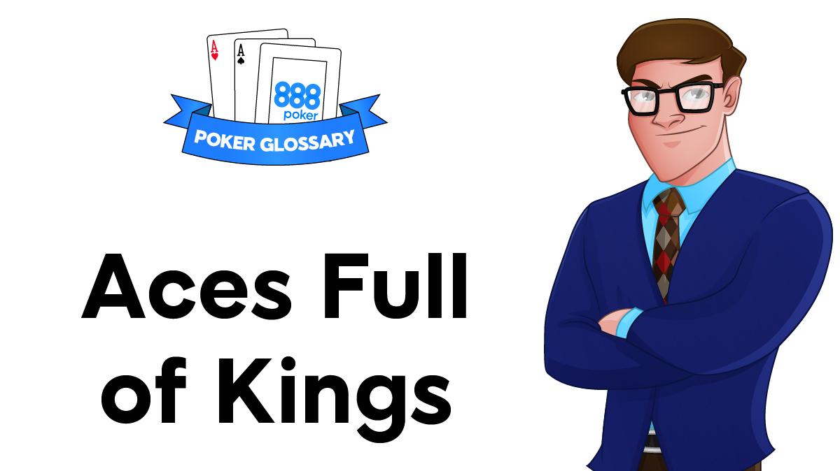 Aces Full of Kings– Poker Definition | 888poker
