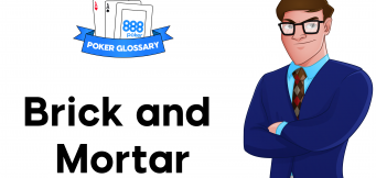 What does ‘Brick and Mortar’ Mean in Poker?