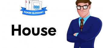 What is the House in Poker?