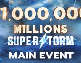 Millions Superstorm Main Event Is Here with $1 Million Up for Grabs!