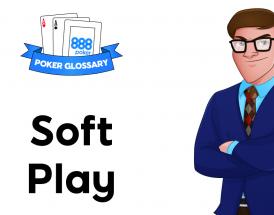 What is Soft Playing in Poker?