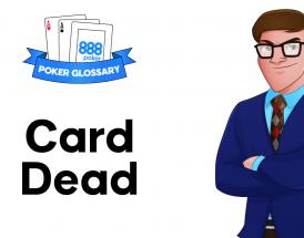 What is the Meaning of ‘Card Dead’ in Poker?