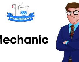 What is a Mechanic in Poker?