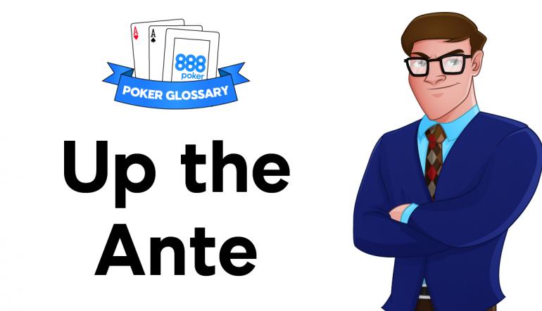 Up The Ante Poker Definition 888poker