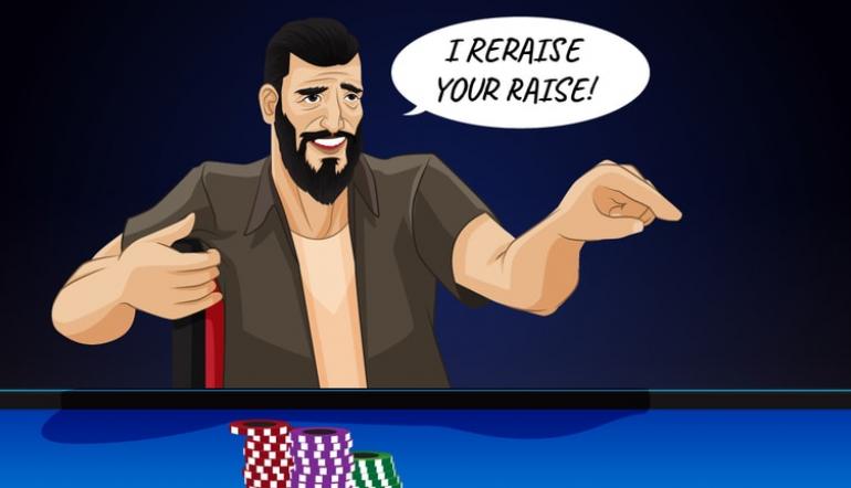 poker player says "I RE-RAISE your raise!"