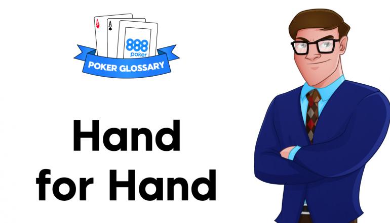 What is a Hand for Hand  in Poker?