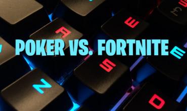 Poker vs Fortnite