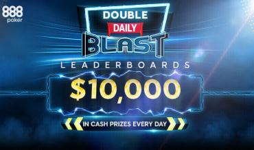 888poker’s BLAST Leaderboards Daily Prize Pool Doubled to $10,000!